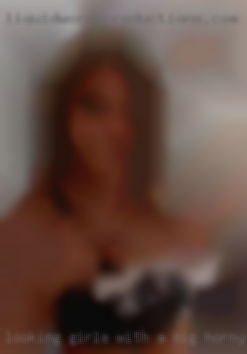 Looking girls with a big horny ass and milfs.