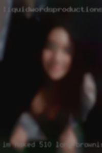 I'm naked 5'10 long brownish, black hair.